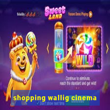 shopping wallig cinema